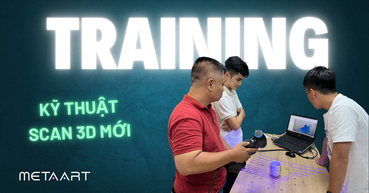 training-scan-3d-tai-meta-art-cai-tien-cong-nghe-so-hoa